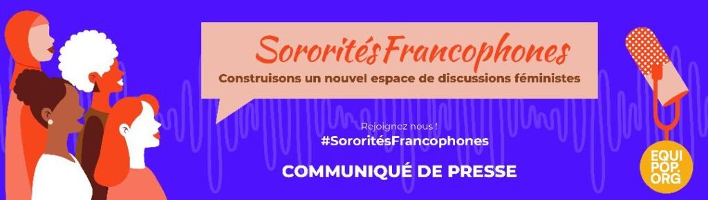 Equipop lance le podcast féministe "Sororités Francophones" 2 Equipop lance le podcast féministe "Sororités Francophones" 2